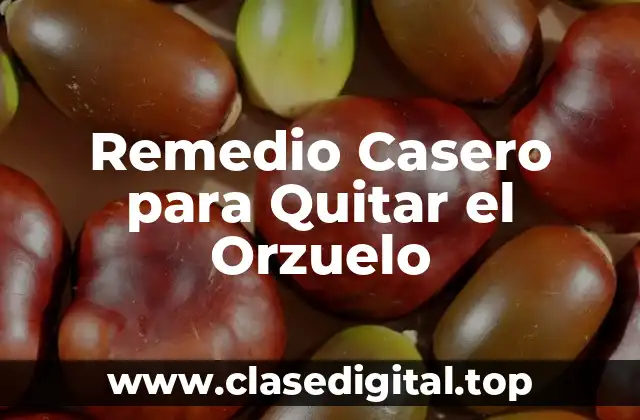 Remedio Casero para Quitar el Orzuelo