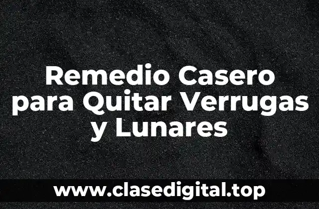 Remedio Casero para Quitar Verrugas y Lunares