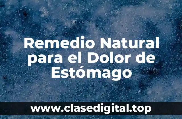 Remedio Natural para el Dolor de Estómago