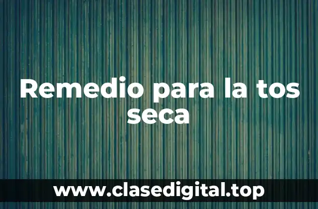 Remedio para la tos seca