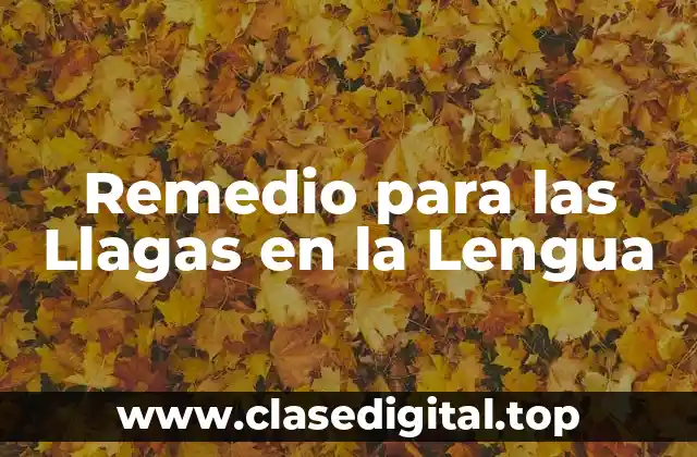 ¿Cuáles son las Causas de las Llagas en la Lengua?