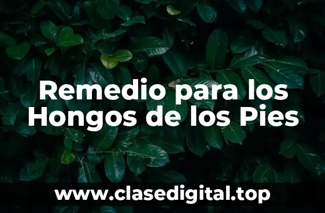 Remedio para los Hongos de los Pies