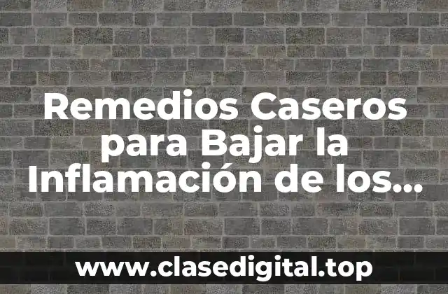 Remedios Caseros para Bajar la Inflamación de los Pies