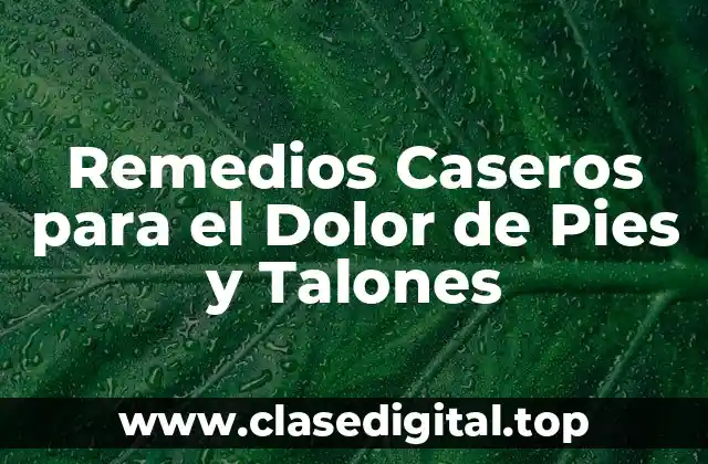 ¿Cuáles son las Causas del Dolor de Pies y Talones?