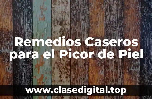 Remedios Caseros para el Picor de Piel