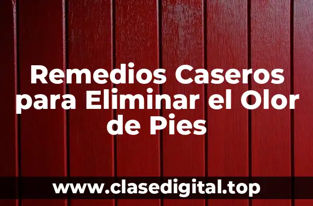 Remedios Caseros para Eliminar el Olor de Pies