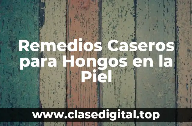 ¿Cuáles son las Causas de los Hongos en la Piel?