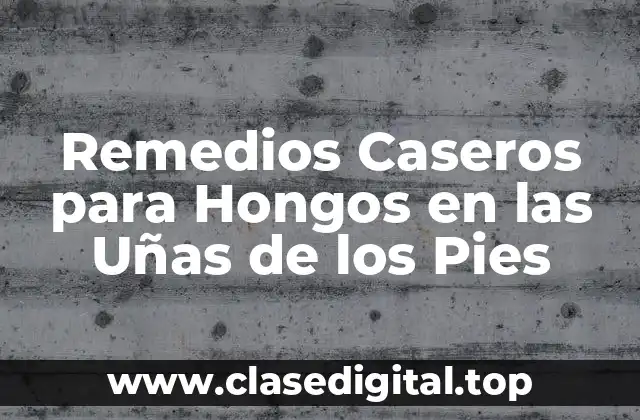 ¿Qué son los Hongos en las Uñas de los Pies?