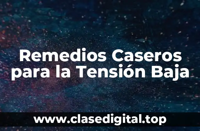 ¿Qué Causa la Tensión Baja?