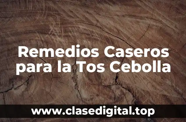 Remedios Caseros para la Tos Cebolla