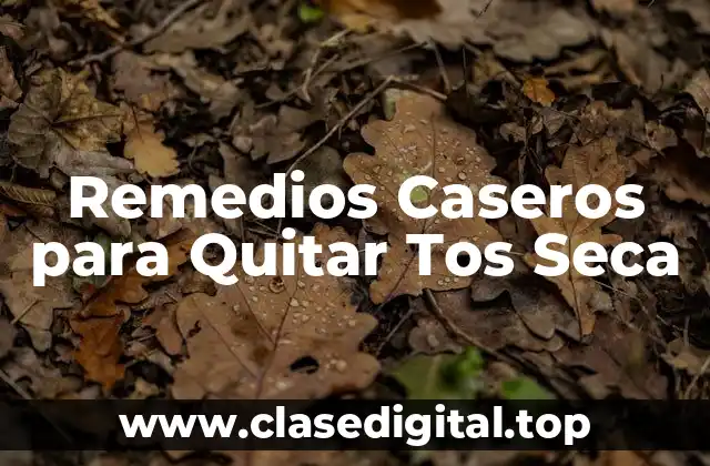 Remedios Caseros para Quitar Tos Seca
