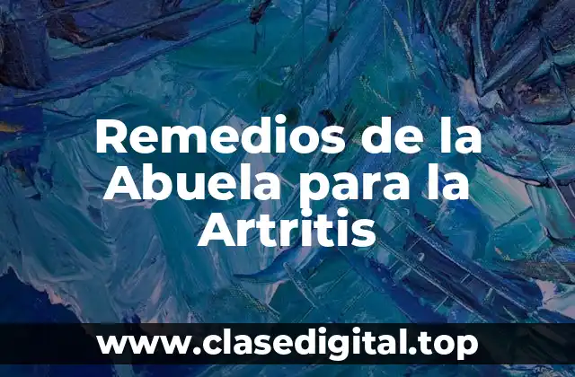Remedios de la Abuela para la Artritis