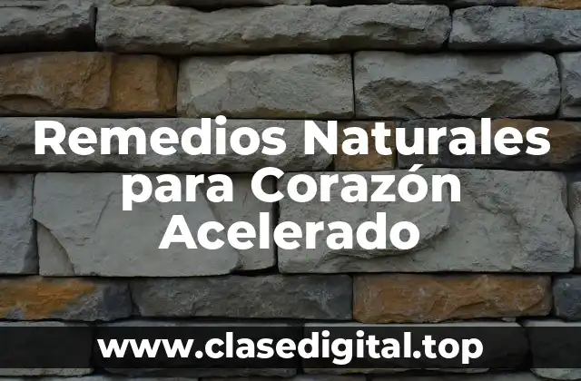 Remedios Naturales para Corazón Acelerado