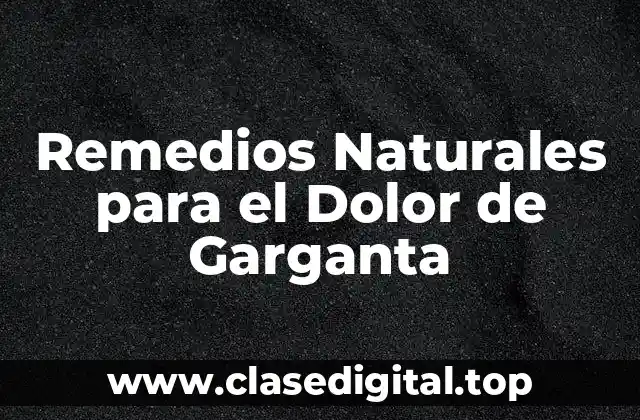 Remedios Naturales para el Dolor de Garganta