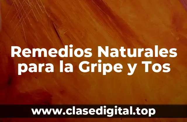 Remedios Naturales para la Gripe y Tos