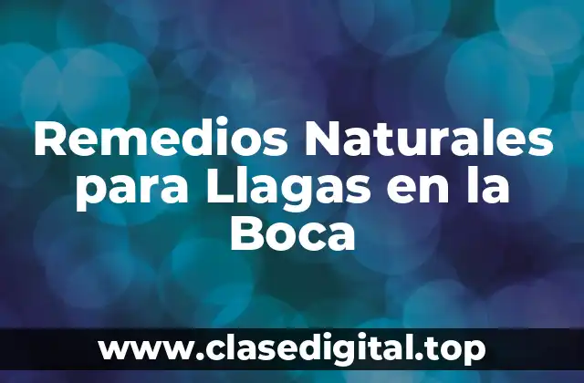 Remedios Naturales para Llagas en la Boca