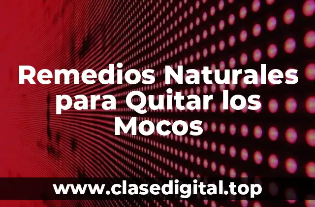 Remedios Naturales para Quitar los Mocos