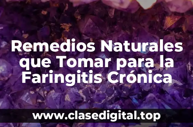 ¿Cuáles son las Causas de la Faringitis Crónica?