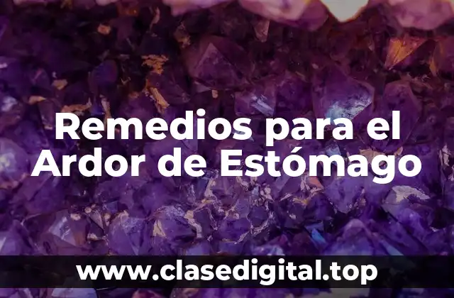 Remedios para el Ardor de Estómago