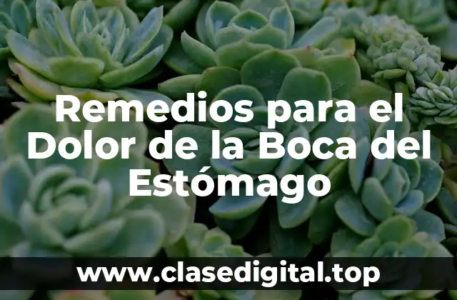 Remedios para el Dolor de la Boca del Estómago