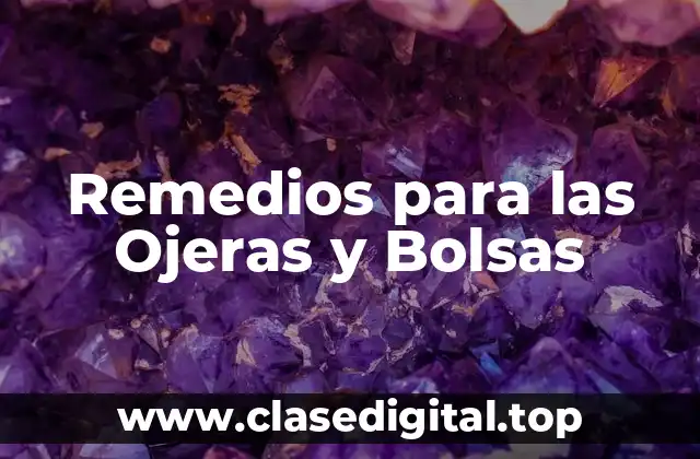 Remedios para las Ojeras y Bolsas