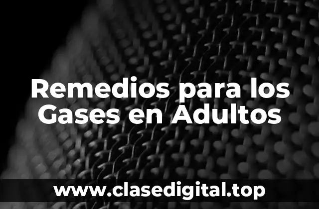 Remedios para los Gases en Adultos