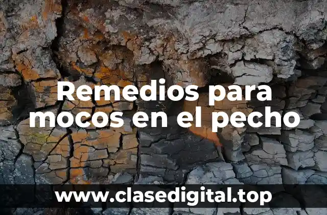 Remedios para mocos en el pecho