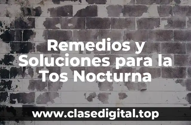 Remedios y Soluciones para la Tos Nocturna
