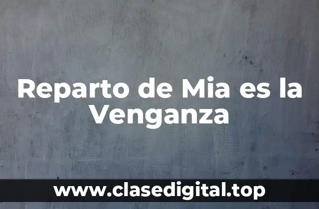 Reparto de Mia es la Venganza