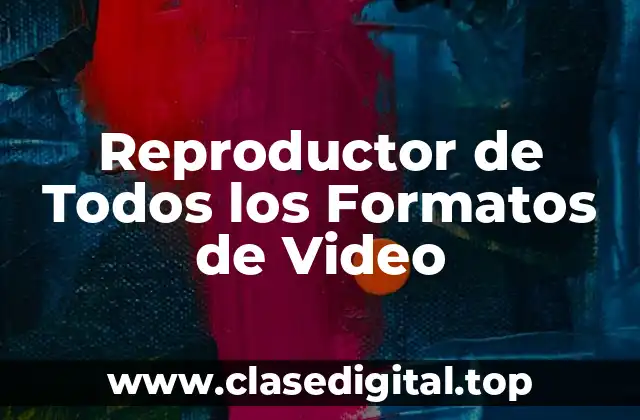 Reproductor de Todos los Formatos de Video