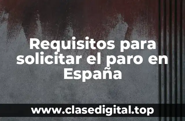 Requisitos para solicitar el paro en España