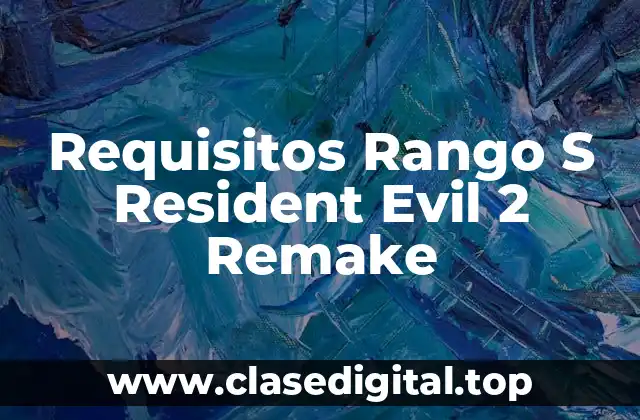 ¿Qué es el Rango S en Resident Evil 2 Remake?