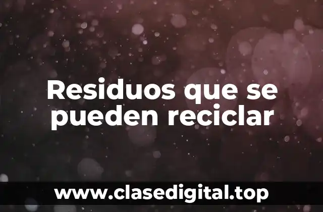 Residuos que se pueden reciclar