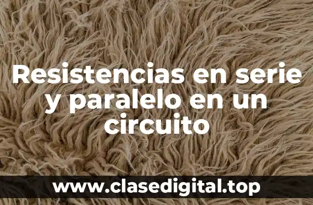 Resistencias en serie y paralelo en un circuito