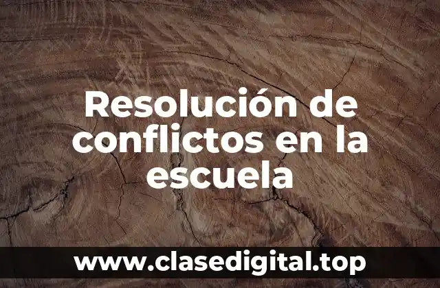 Resolución de conflictos en la escuela