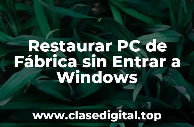 Restaurar PC de Fábrica sin Entrar a Windows