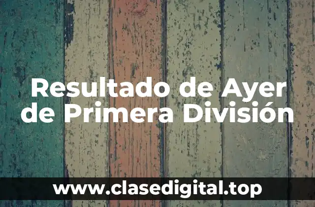 Resultado de Ayer de Primera División