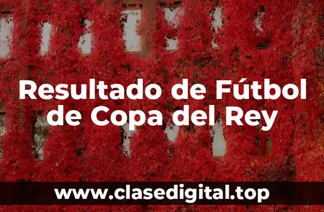 Resultado de Fútbol de Copa del Rey