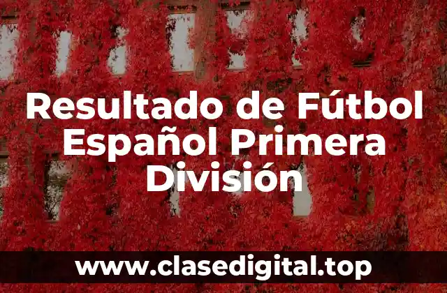 ¿Cuál es el Significado de los Resultados de Fútbol Español de Primera División?