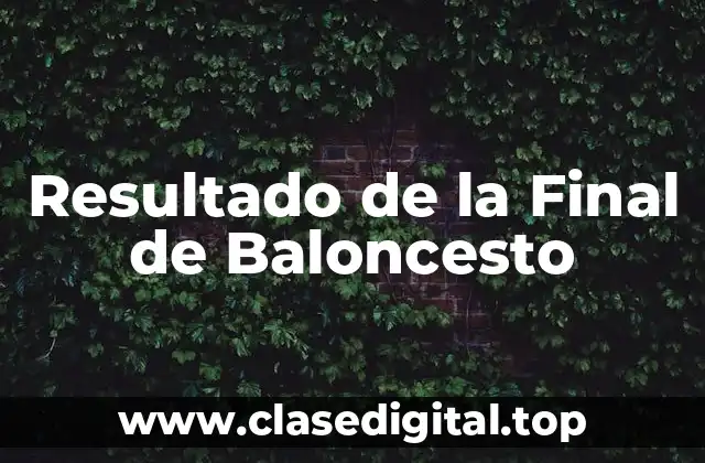 Resultado de la Final de Baloncesto