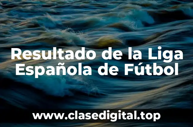 Resultado de la Liga Española de Fútbol