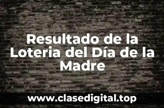 ¿Qué es la Loteria del Día de la Madre?