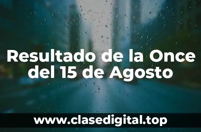 Historia del Resultado de la Once del 15 de Agosto