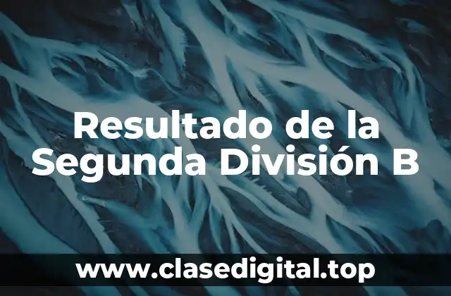 Estructura de la Segunda División B: Grupos y Equipos Participantes