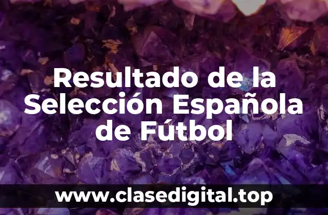 Resultado de la Selección Española de Fútbol