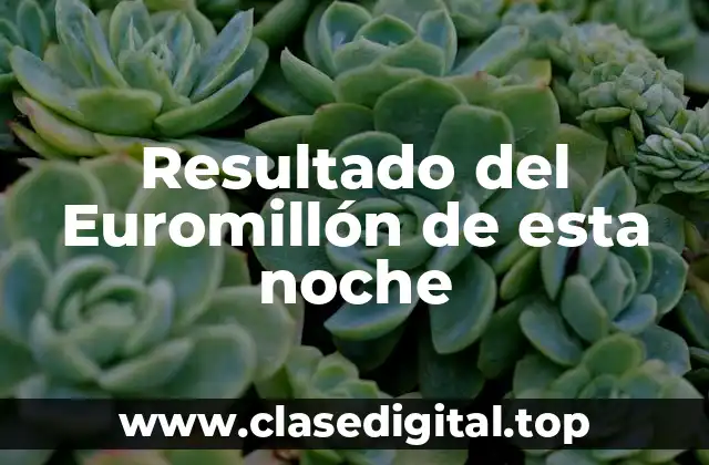 Resultado del Euromillón de esta noche