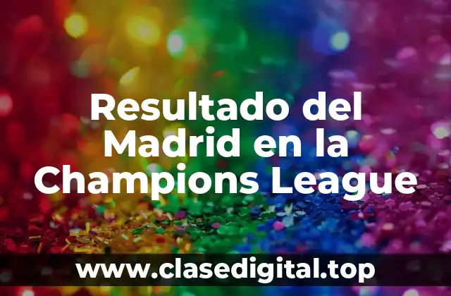 Resultado del Madrid en la Champions League