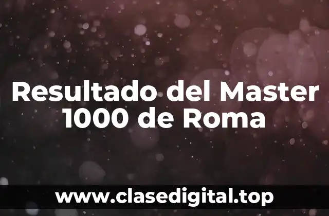 Resultado del Master 1000 de Roma