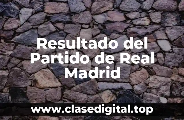 Resultado del Partido de Real Madrid