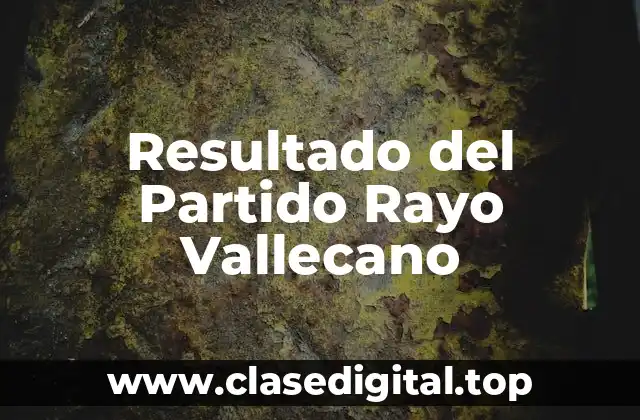 Resultado del Partido Rayo Vallecano